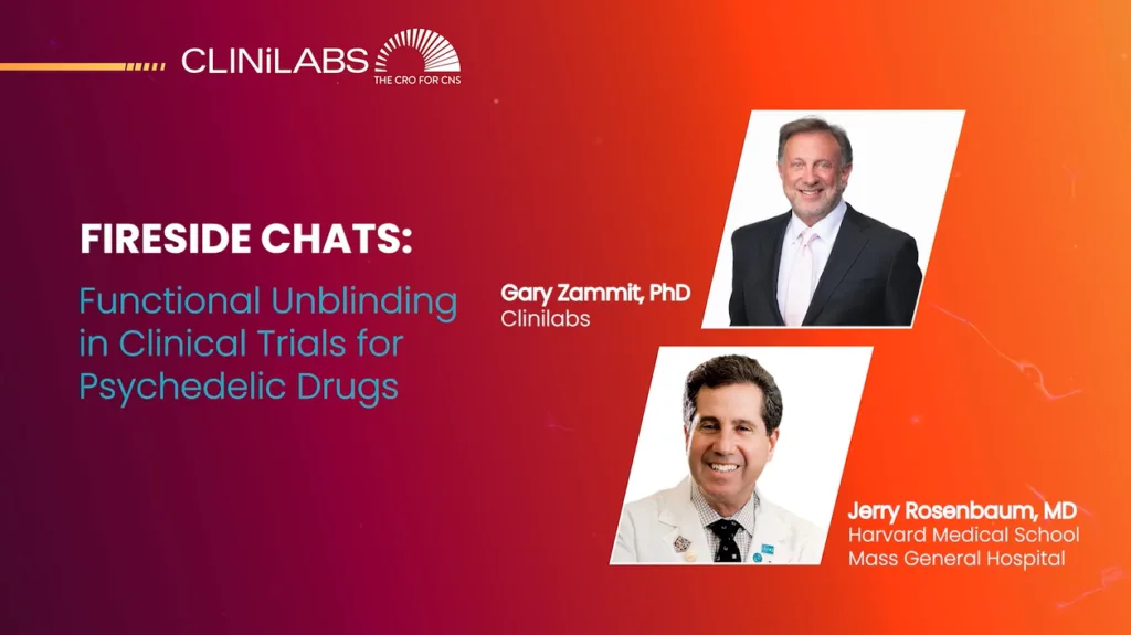Join us for a Fireside Chat on Functional Unblinding in Clinical Trials for Psychedelic Drugs with Jerry Rosenbaum, MD, and Gary Zammit, PhD.